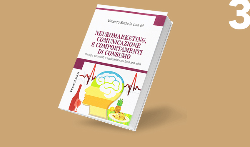 Neuromarketing, comunicazione e comportamenti di consumo: principi, strumenti e applicazioni nel food and wine