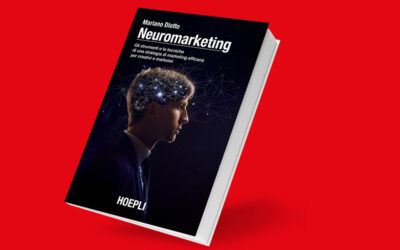 Neuromarketing: gli strumenti e le tecniche di una strategia di marketing efficace per creativi e marketer