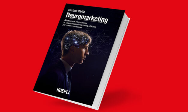 Neuromarketing: gli strumenti e le tecniche di una strategia di marketing efficace per creativi e marketer